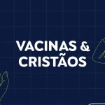 nao-se-engane-#01:-desmentimos-fakes-sobre-vacinas-e-ameaca-a-cristaos